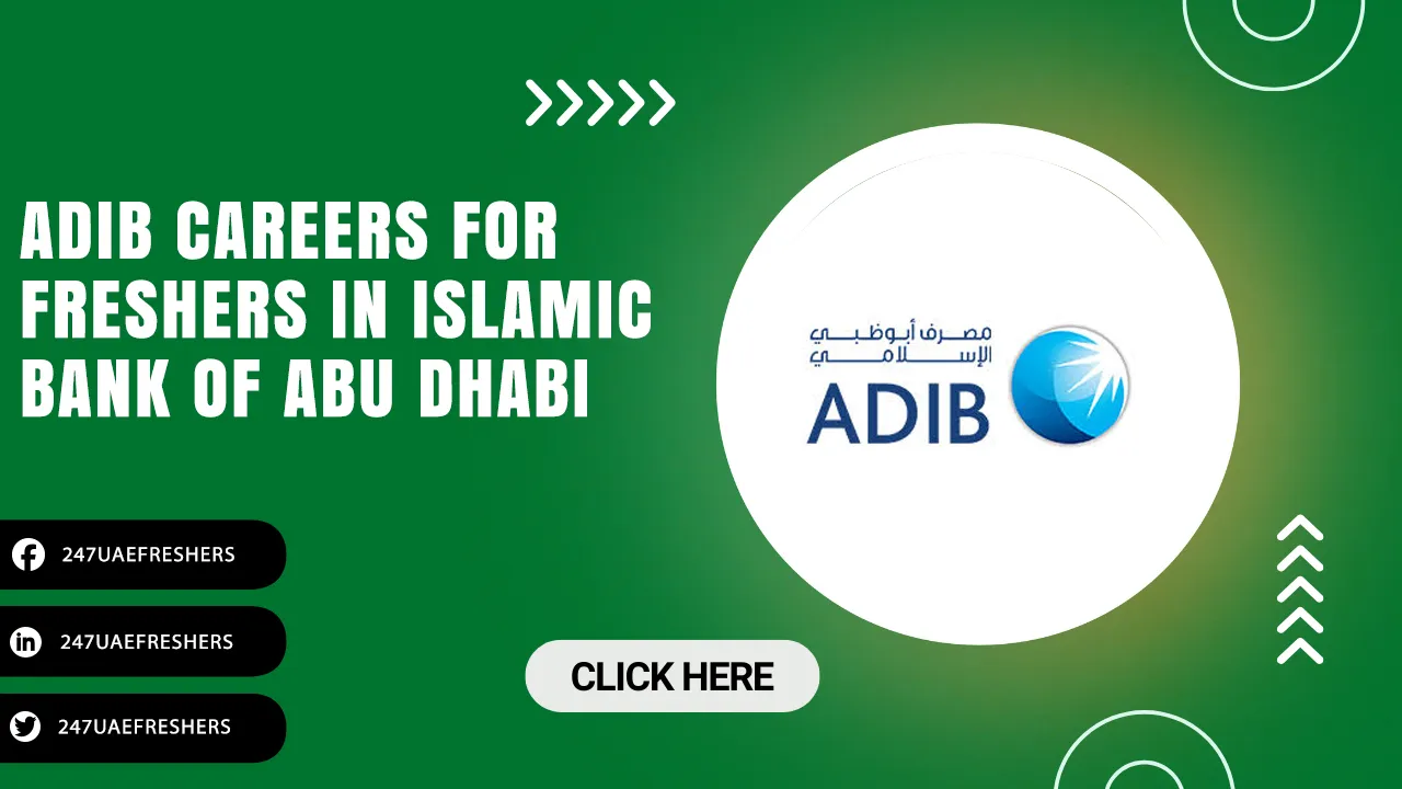 ADIB Careers Opportunities for Freshers in Islamic Bank | Apply Now ADIB Careers